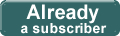 Already a subscriber Already a subscriber